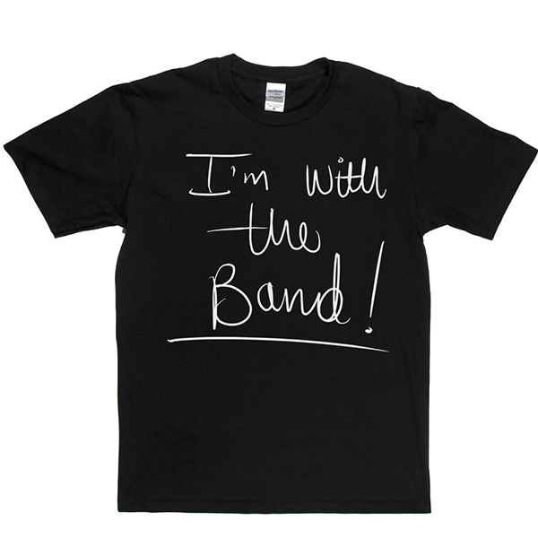 Im With The Band T Shirt product image 7