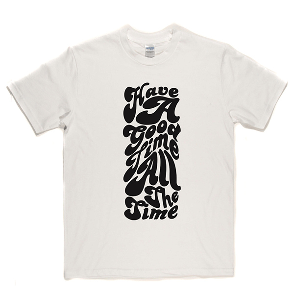 Have Good Time All T-shirt product image 5