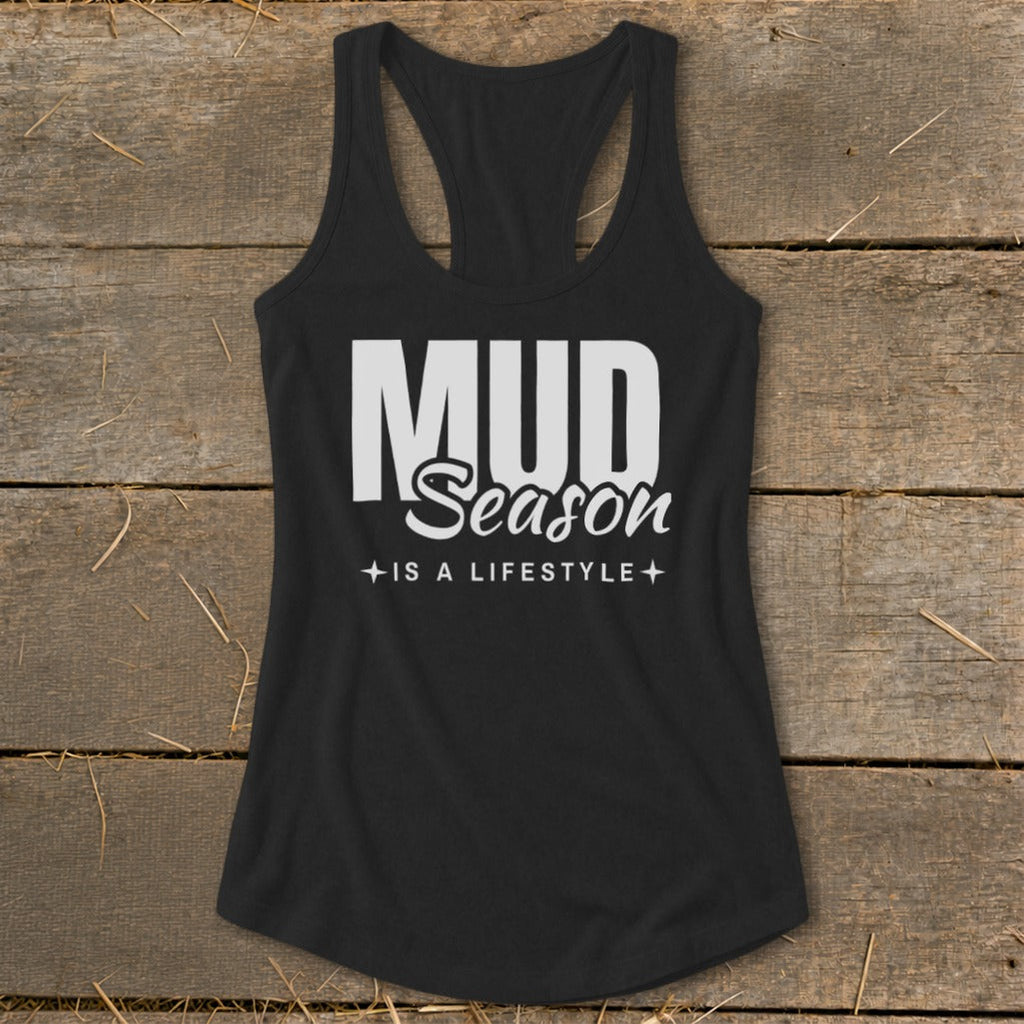 Mud Season Is a Lifestyle Racerback Tank