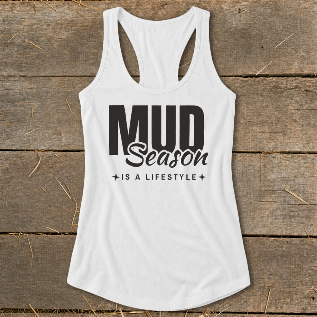 Mud Season Is a Lifestyle Racerback Tank