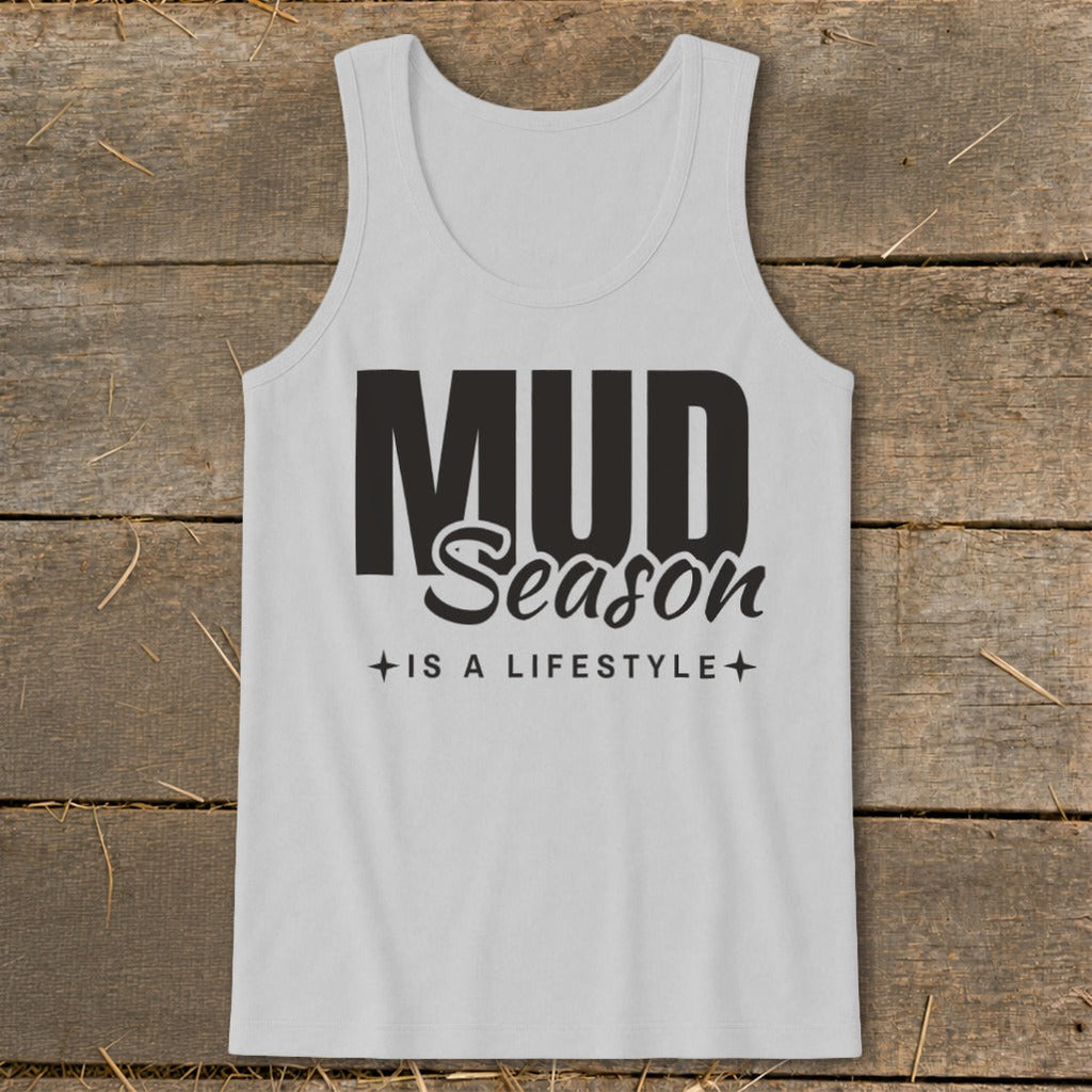 Mud Season Is a Lifestyle Tank Top