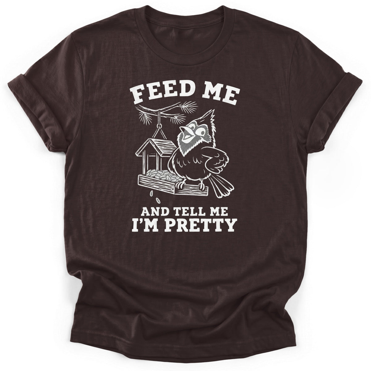 Feed Me And Tell Me Im Pretty T-Shirt product image 1
